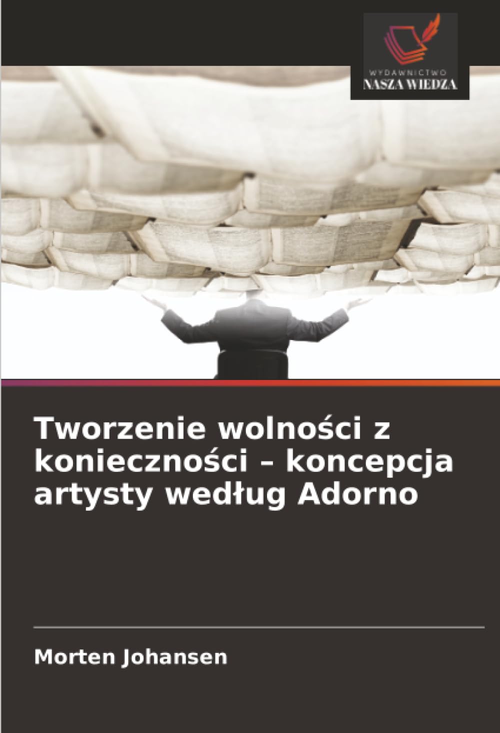 Tworzenie wolno¿ci z konieczno¿ci - koncepcja artysty wed¿ug Adorno