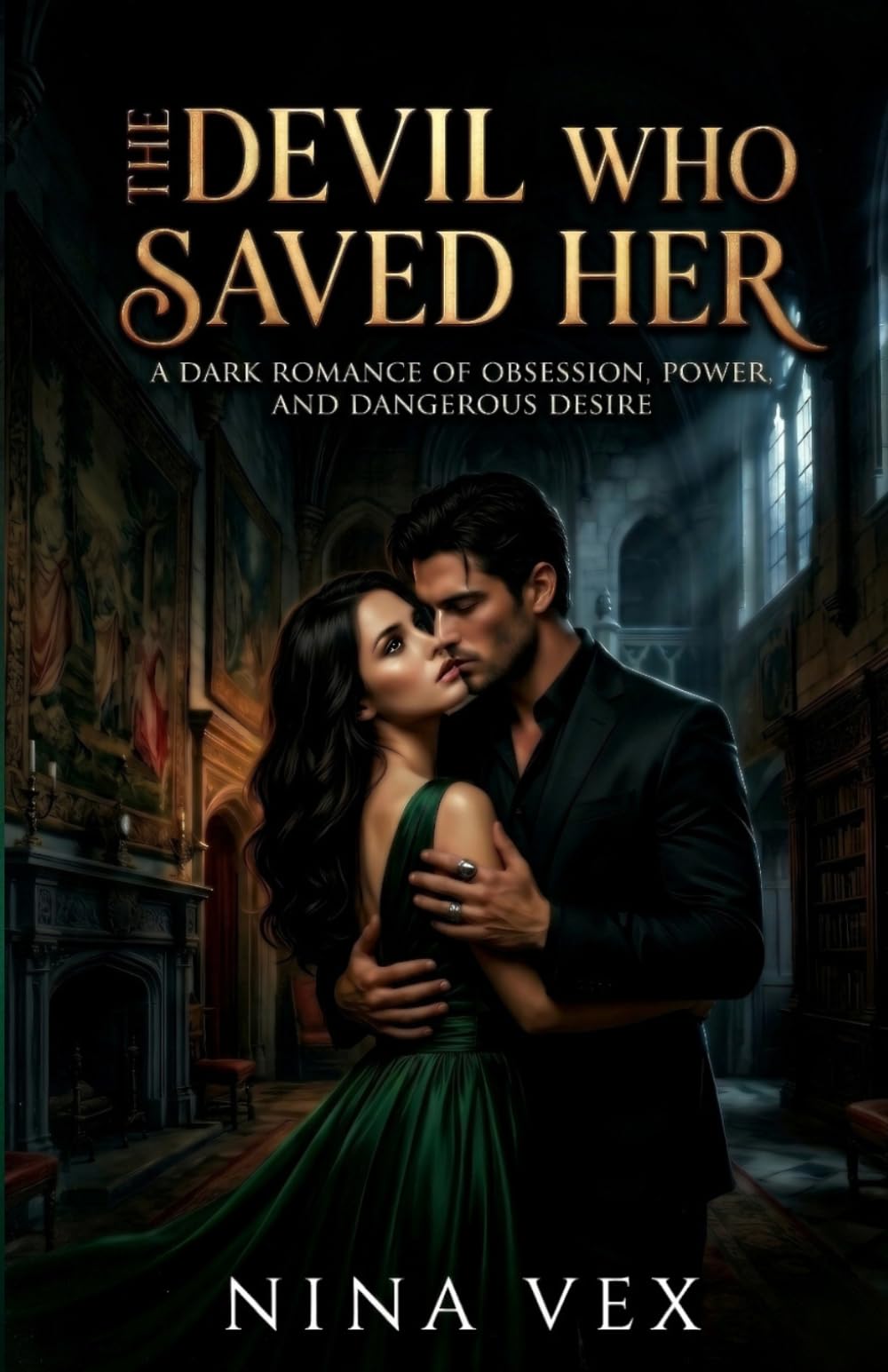 The Devil Who Saved Her: A Dark Romance of Obsession, Power, and Dangerous Desire