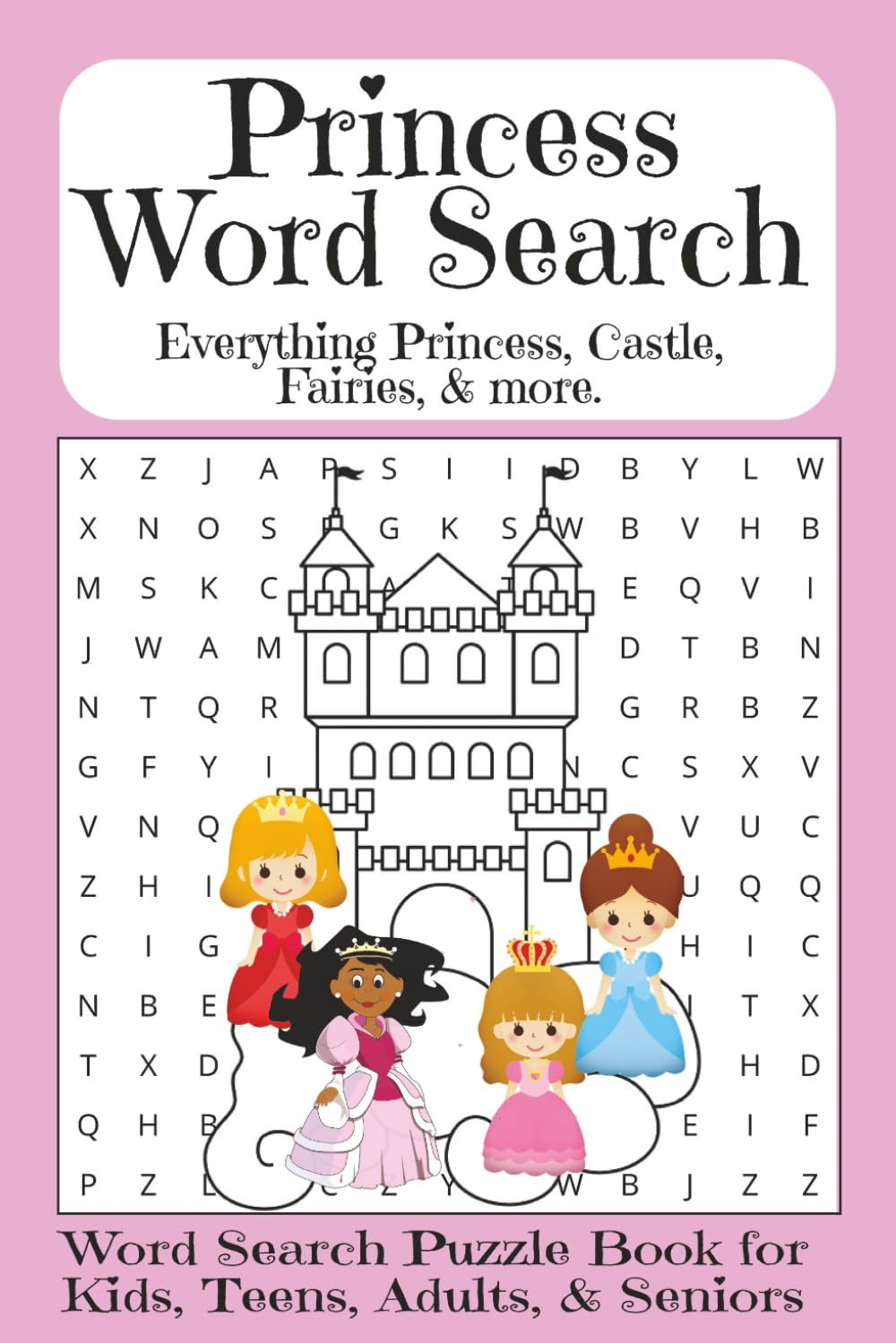 Princess Word Search Puzzle Book: Word Searches about Princesses, Castles, Fairies, and Magical Worlds | 6x9 inches, 110 Pages | 50+ Puzzles for Kids ... Gift for Vacations, Holidays & Relaxing Fun