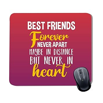 Family Shoping Friendship Day Gifts Best Friend Forever Never Apart Maybe in Distance But Never in Heart Printed Mousepad for Computer System Pc Accessories