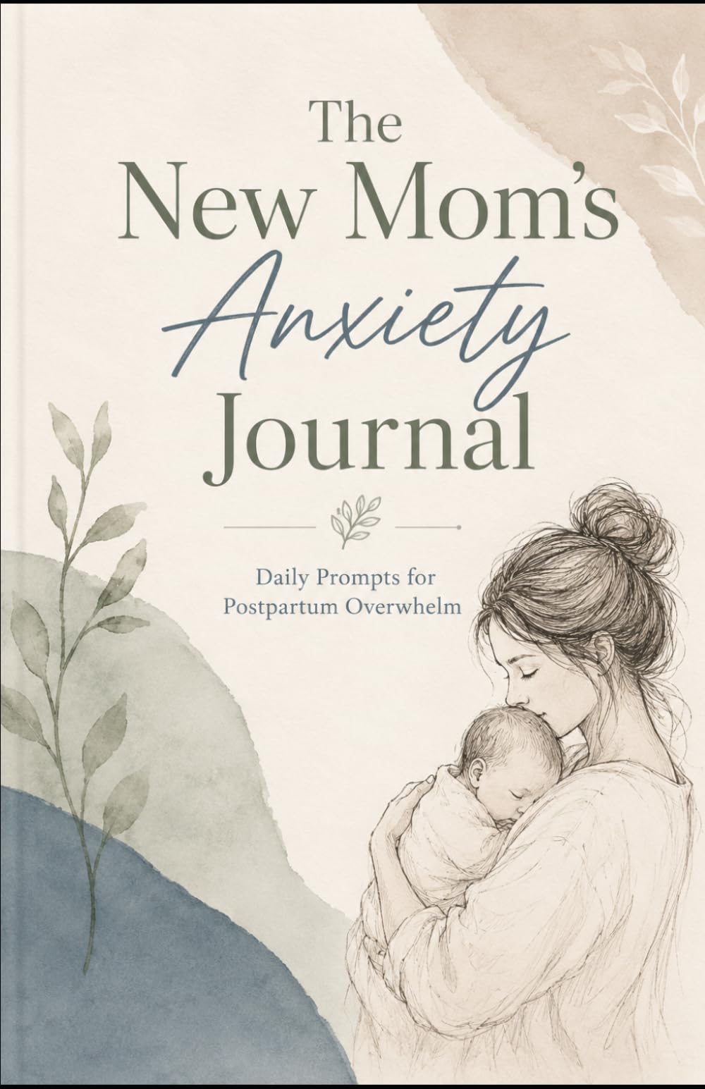 The New Mom's Anxiety Journal: Daily Prompts for Postpartum Overwhelm