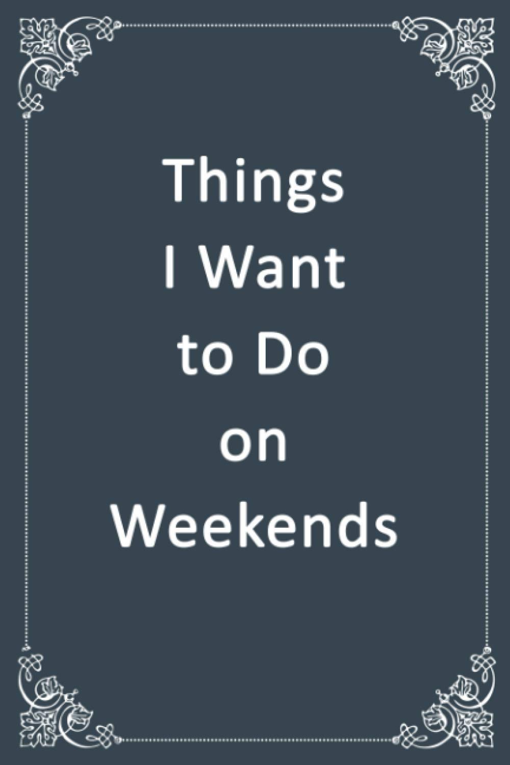 Things I Want to Do on Weekends: Blank, Lined Composition Notebook Journal with Classy Gray Softcover