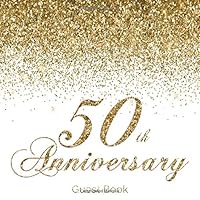 50th Anniversary Guest Book: Pretty Modern White & Gold Guestbook for Fiftieth Wedding Anniversary Party Floral Decorated Interior Pages for Photos ... Golden Anniversary Keepsake Gift for Couples 1099134587 Book Cover