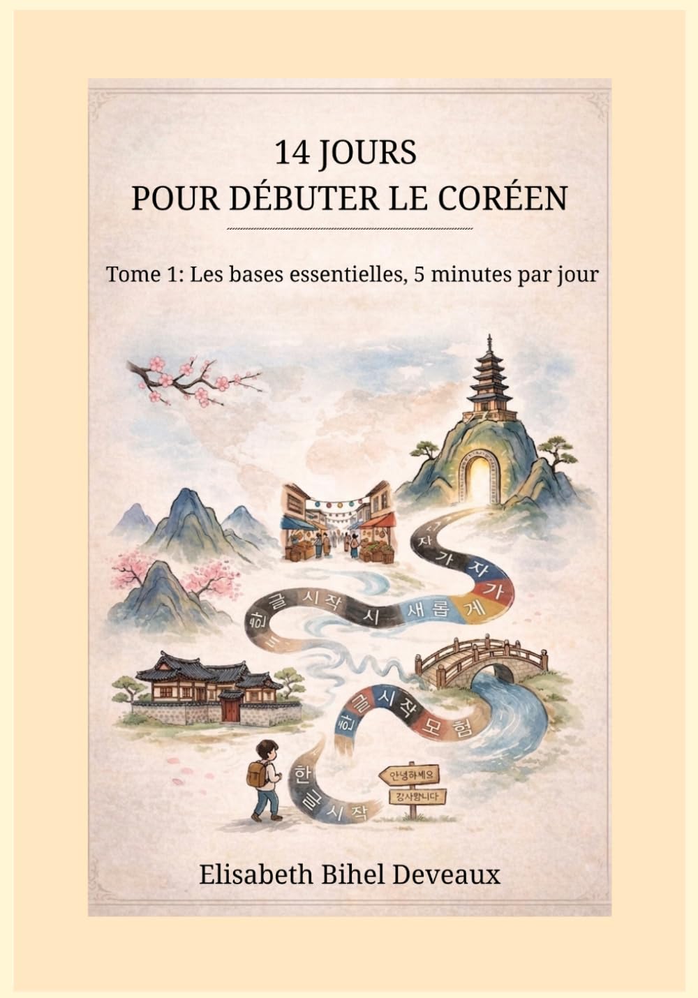 14 JOURS POUR DÉBUTER LE CORÉEN: Tome 1: Les bases essentielles, 5 minutes par jour