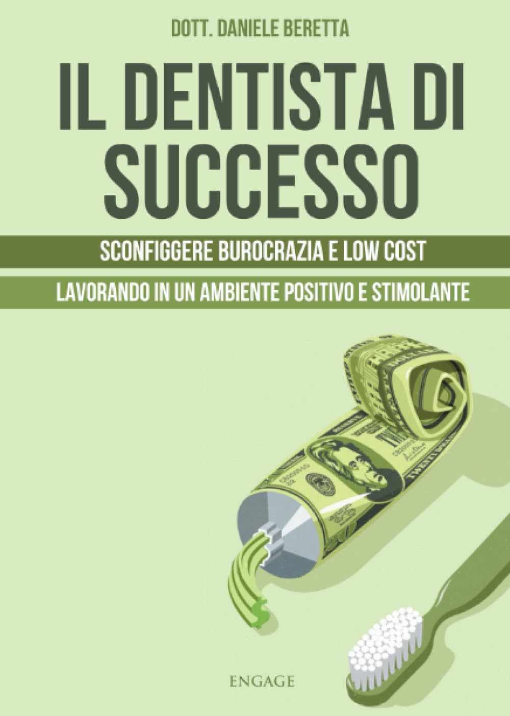 IL DENTISTA DI SUCCESSO: Sconfiggere burocrazia e low cost lavorando in un ambiente positivo e stimolante.