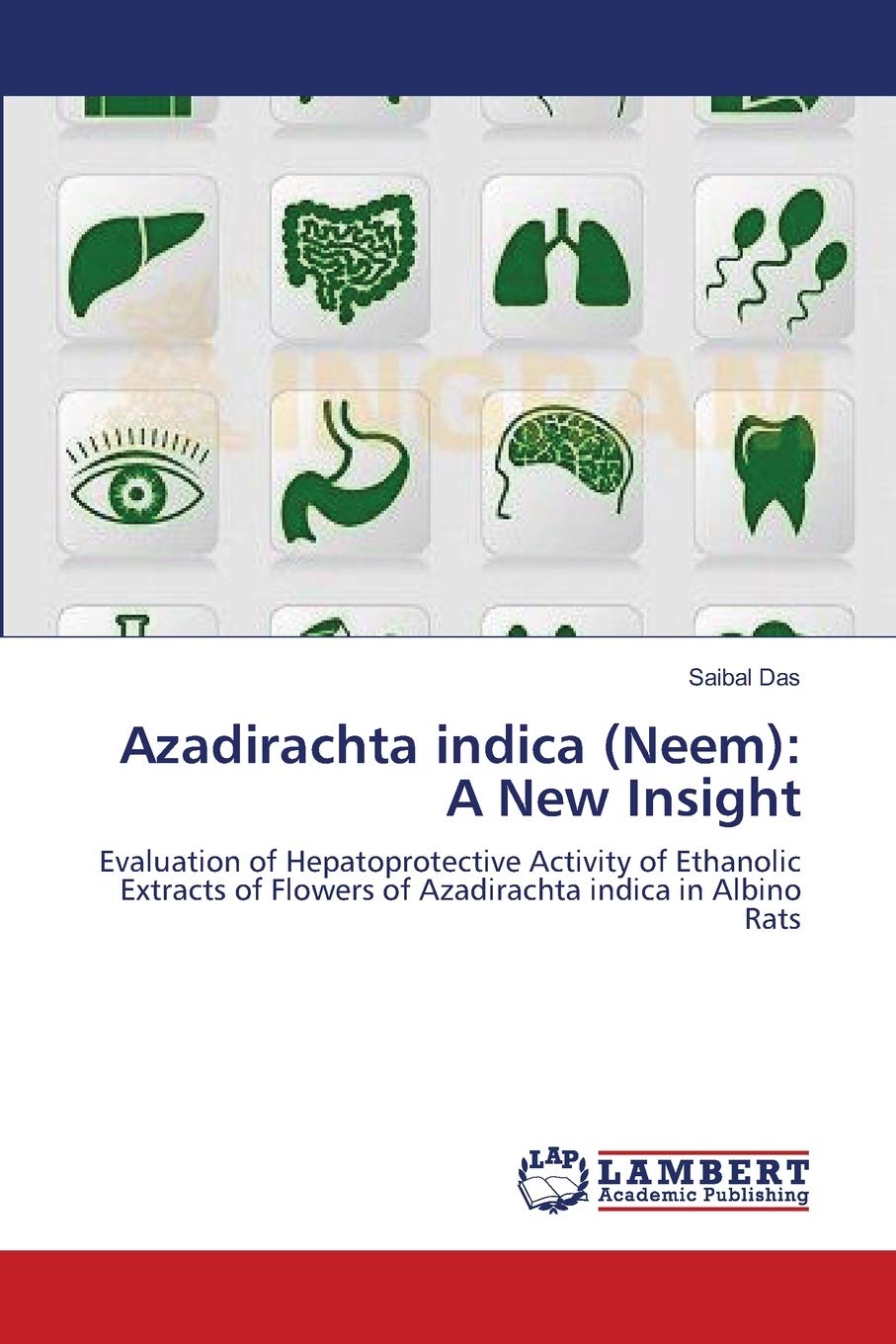 Azadirachta indica (Neem): A New Insight: Evaluation of Hepatoprotective Activity of Ethanolic Extracts of Flowers of Azadirachta indica in Albino Rats