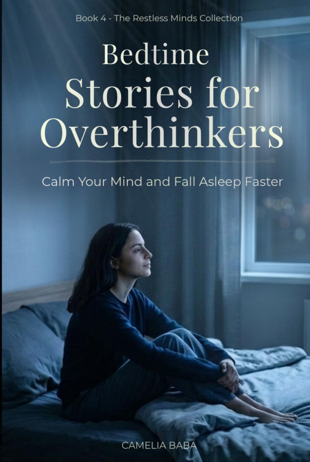 Bedtime Stories for Overthinkers: Calm Your Mind and Fall Asleep Faster (The Restless Minds Series)