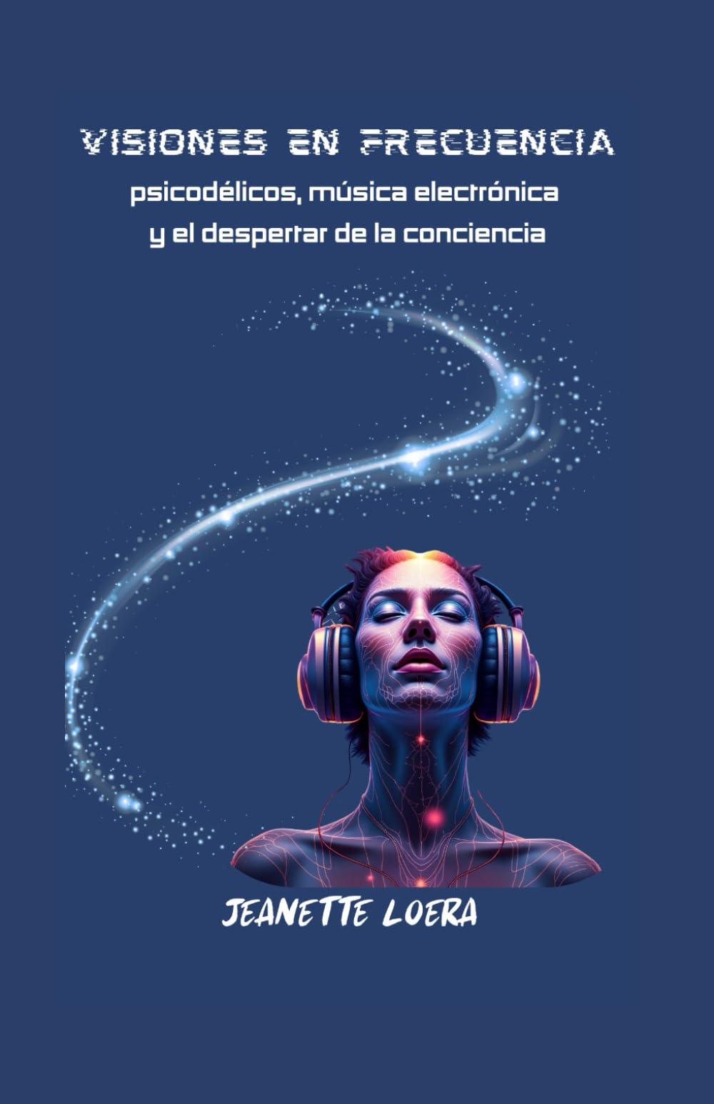 Visiones en Frecuencia: Psicodélicos, música electrónica y el despertar de la conciencia