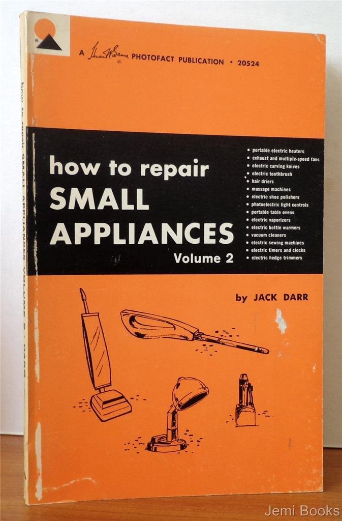 How to Repair Small Appliances Volume 2. Jack Darr Books