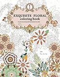 Exquisite Floral Coloring Book: An anti-stress and graceful coloring book for adult (vol.1) (Volume 1)