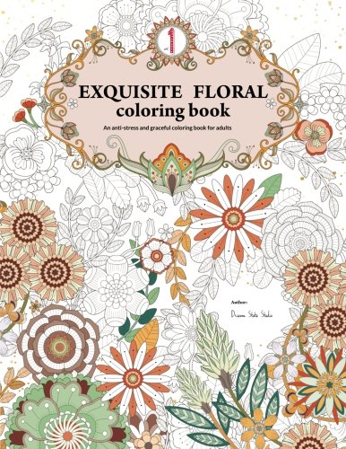 Exquisite Floral Coloring Book: An anti-stress and graceful coloring book for adult (vol.1)