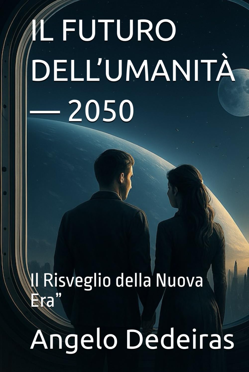 IL FUTURO DELL’UMANITÀ — 2050: Il Risveglio della Nuova Era”