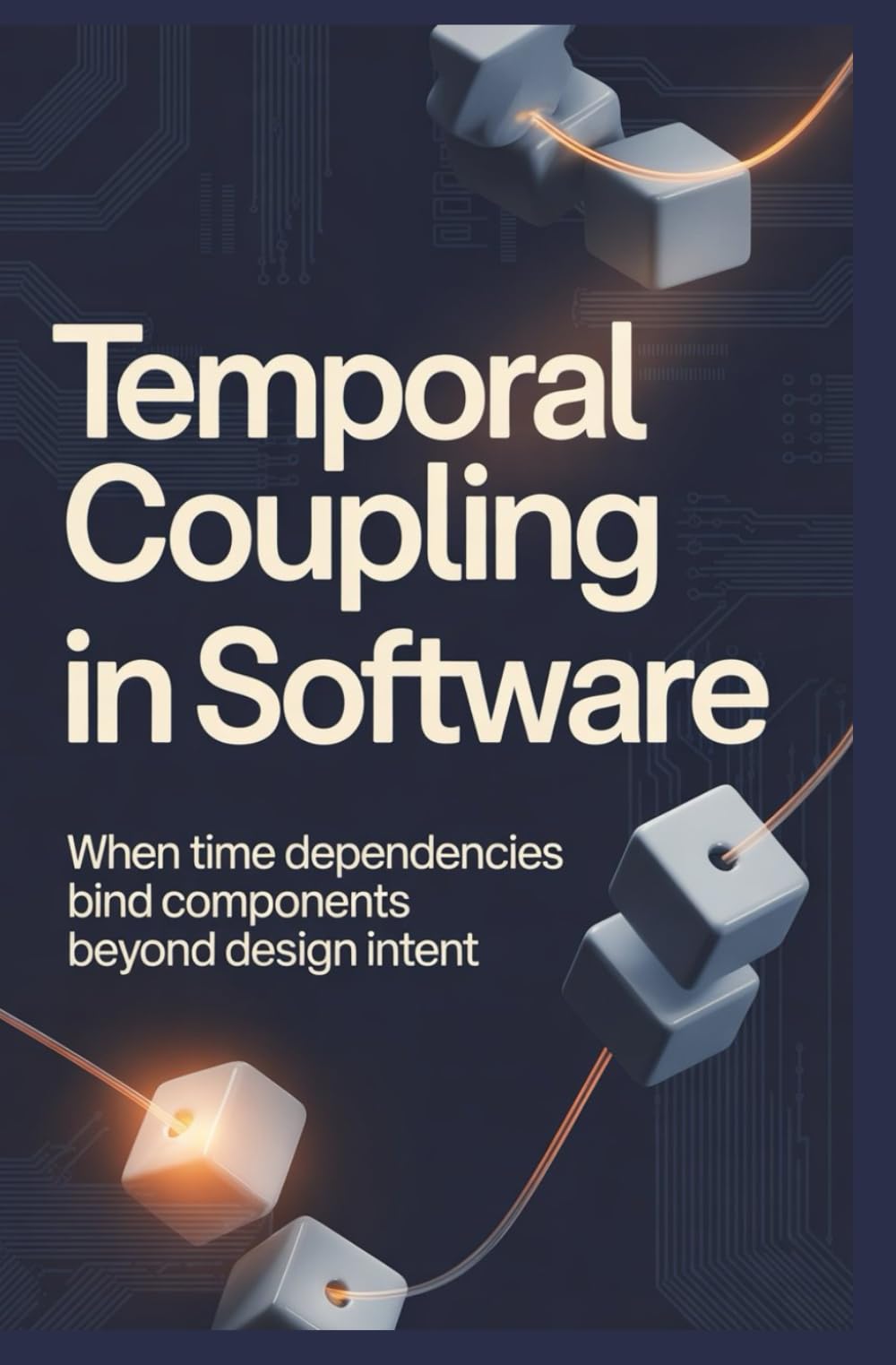 TEMPORAL COUPLING IN SOFTWARE: When time dependencies bind components beyond design intent