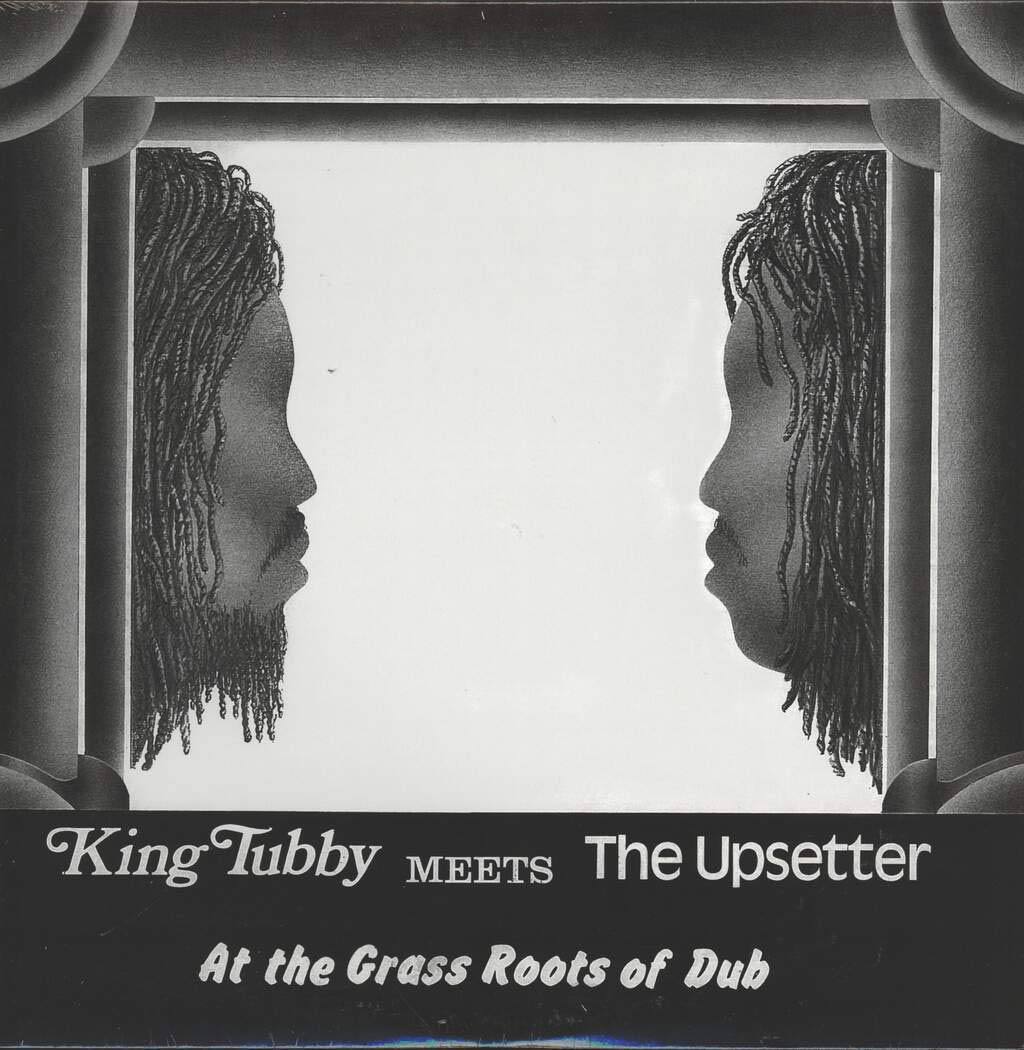 King Tubby Meets The Upsetter At The Grass Roots Of Dub