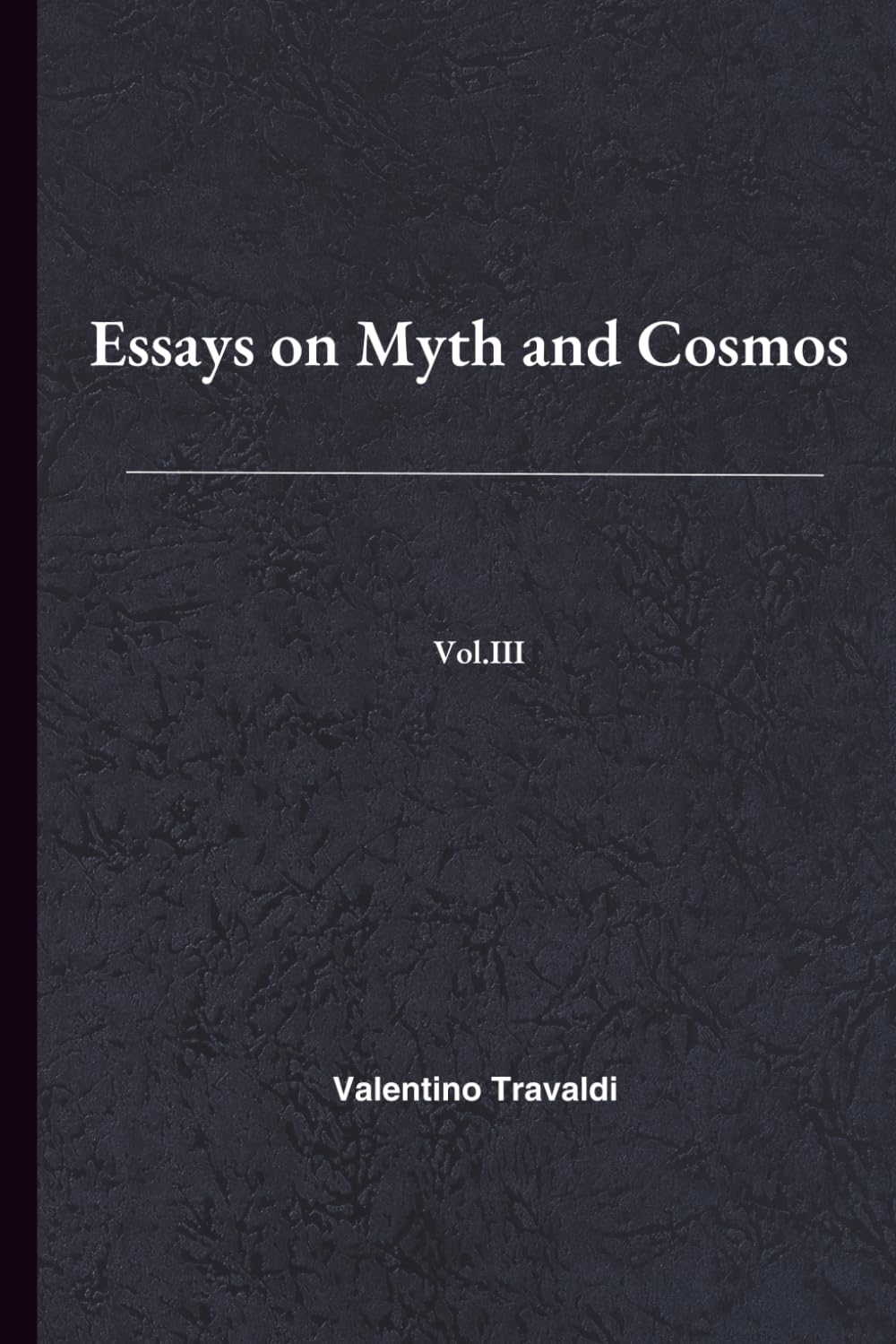 Essays on Myth and Cosmos: Vol III
