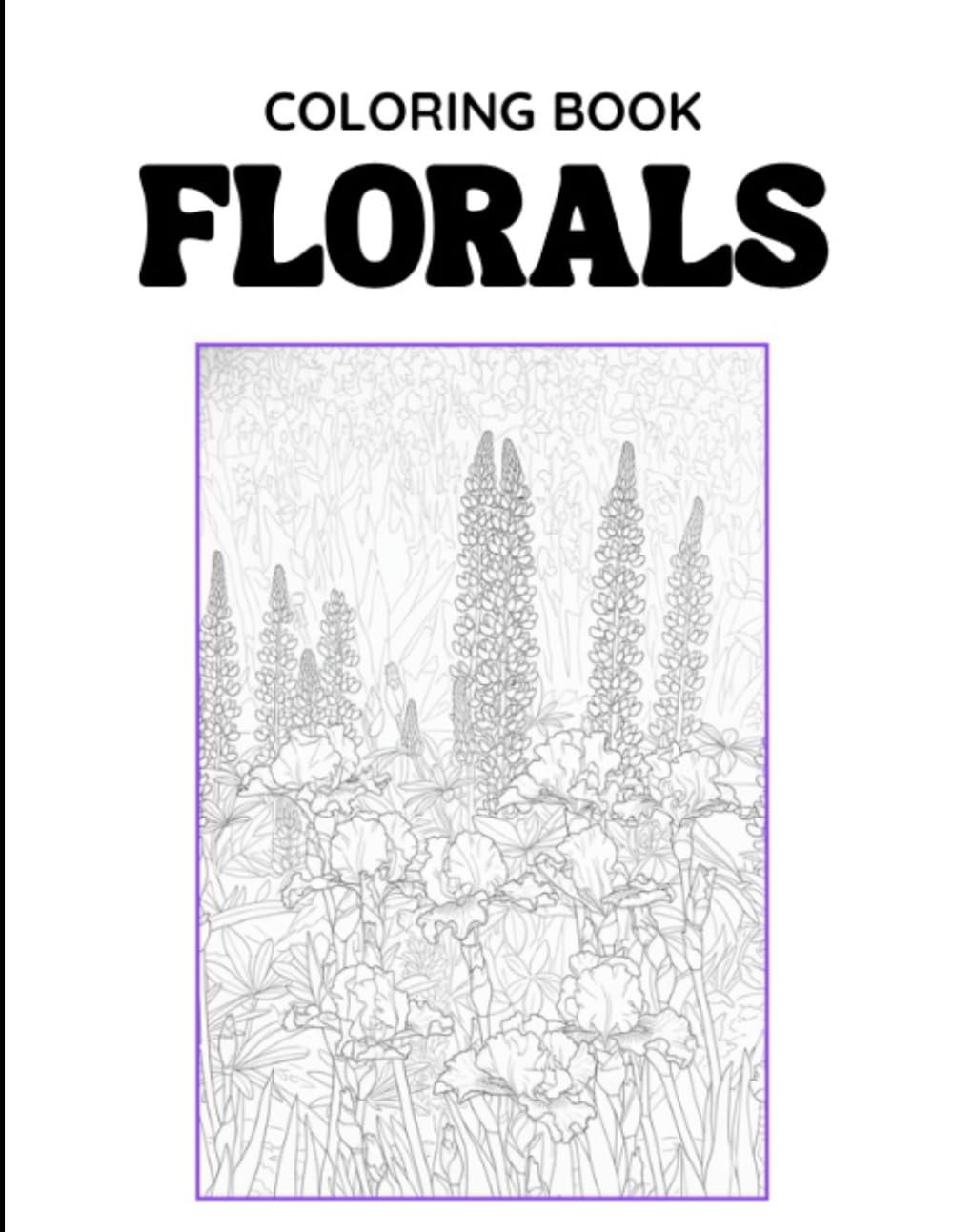 Florals Flowers Coloring Book for Beginners