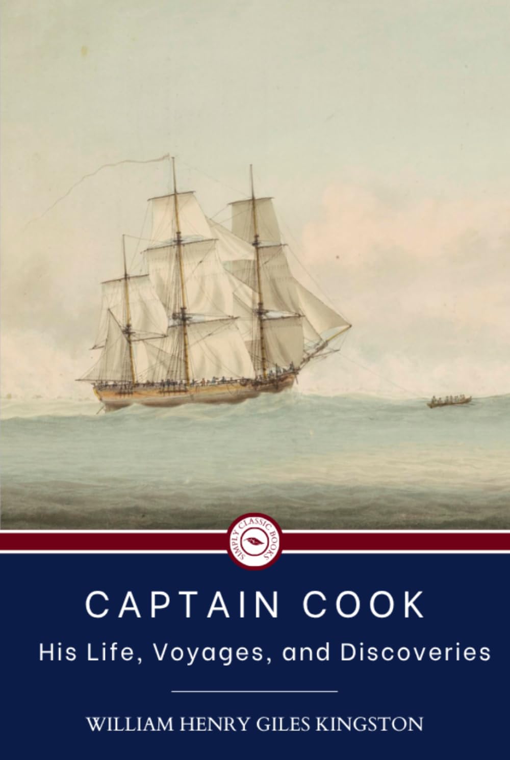 Captain Cook His Life, Voyages, and Discoveries: Biography of adventure by sea (annotated)