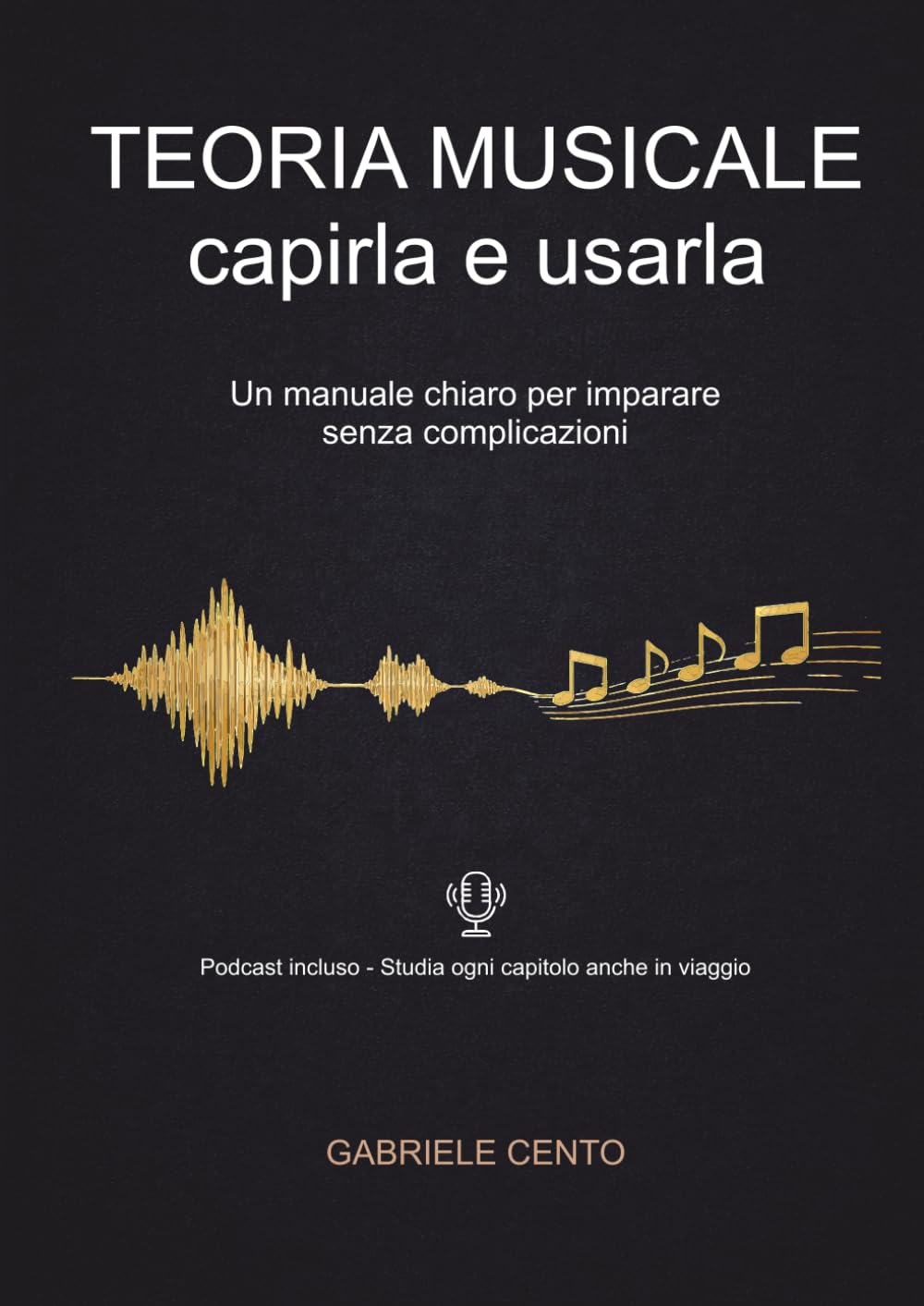 Teoria Musicale: Capirla e Usarla: Un manuale chiaro per imparare senza complicazioni