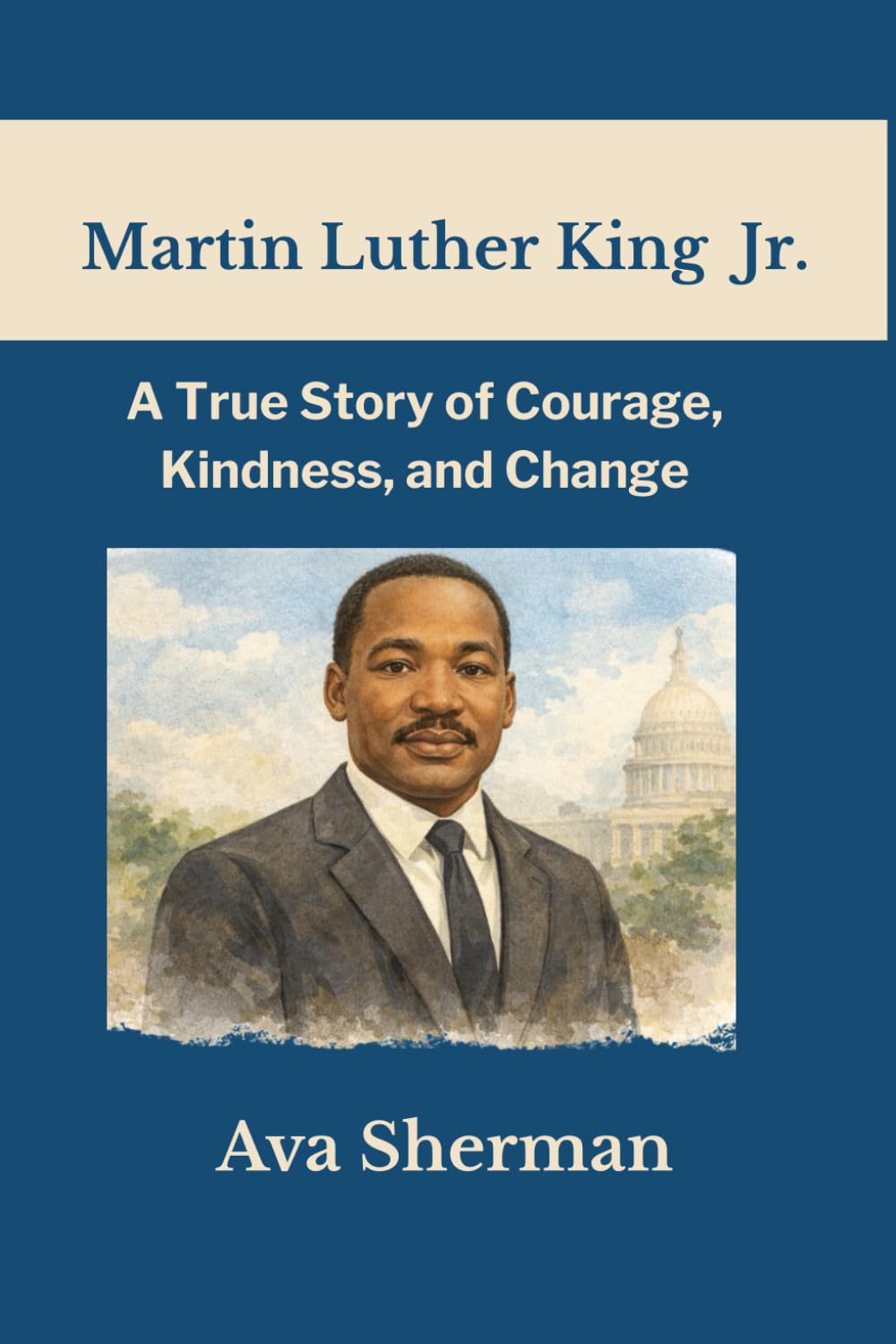 Martin Luther King Jr.: A True Story of Courage, Kindness, and Change