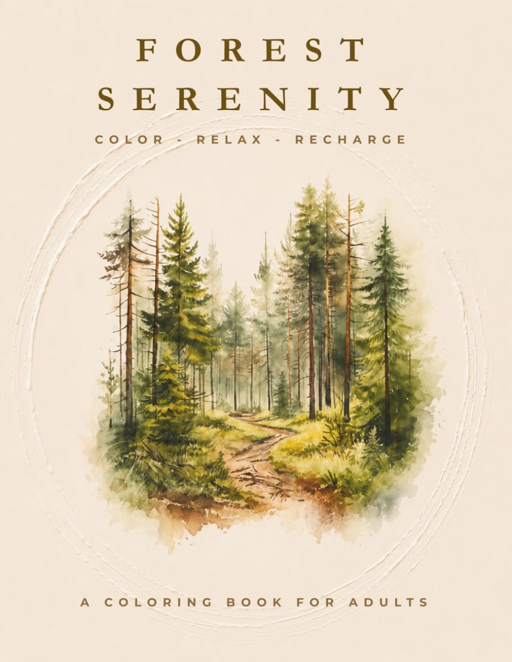 Forest Serenity - The Relaxing Coloring Book for Stress Relief: Color - Relax - Recharge