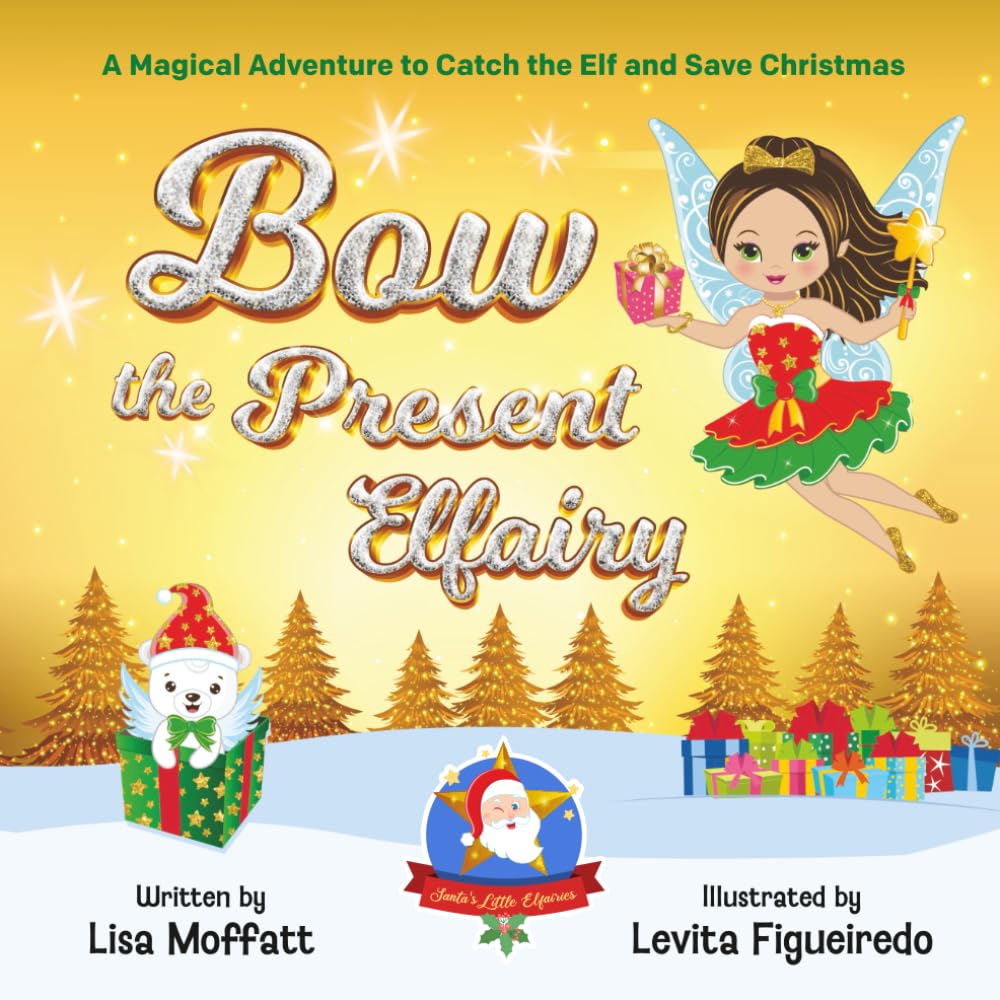 Bow the Present Elfairy - A Magical Adventure to Catch the Elf and Save Christmas: A Fun Holiday Book for Kids (Santa's little Elfairies)