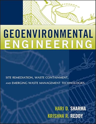Geoenvironmental Engineering: Site Remediation, Waste Containment, and Emerging Waste Management Technologies