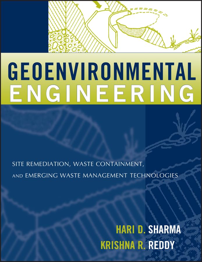 Geoenvironmental Engineering: Site Remediation, Waste Containment, and Emerging Waste Management Techonolgies