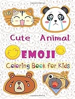 Cute Animal EMOJI Coloring book for kids: A Fun coloring book Filled With Cute Animal EMOJI theme 1986988066 Book Cover