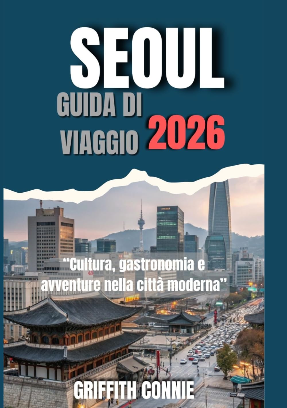 SEOUL GUIDA DI VIAGGIO 2026: Cultura, gastronomia e avventure nella città moderna
