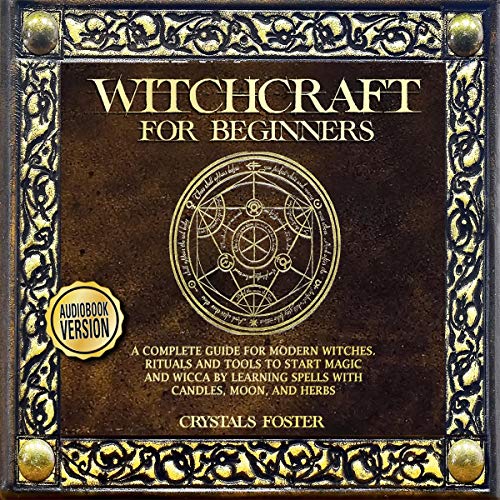 Witchcraft for Beginners: A Complete Guide for Modern Witches. Rituals ...