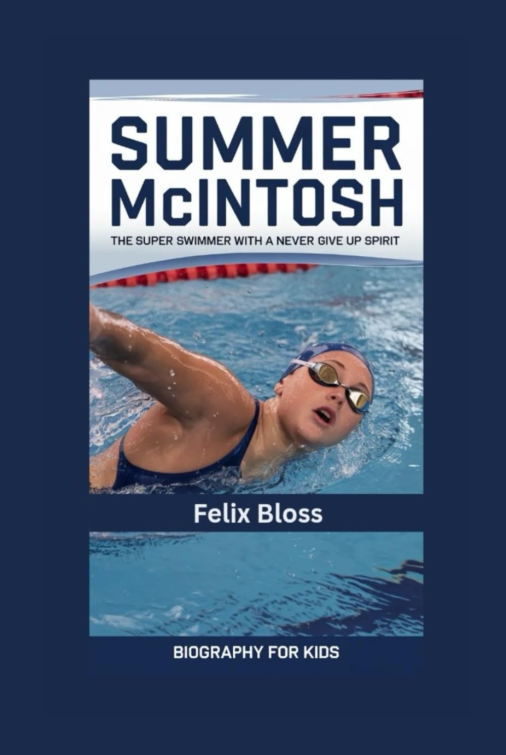 SUMMER MCINTOSH: The Super Swimmer with a Never Give Up Spirit- Biography for kids