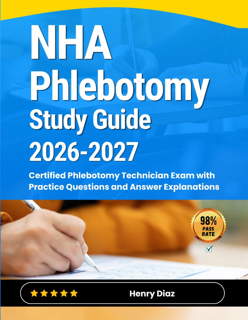 NHA Phlebotomy Study Guide 2026-2027: Certified Phlebotomy Technician Exam with Practice Questions and Answer Explanations
