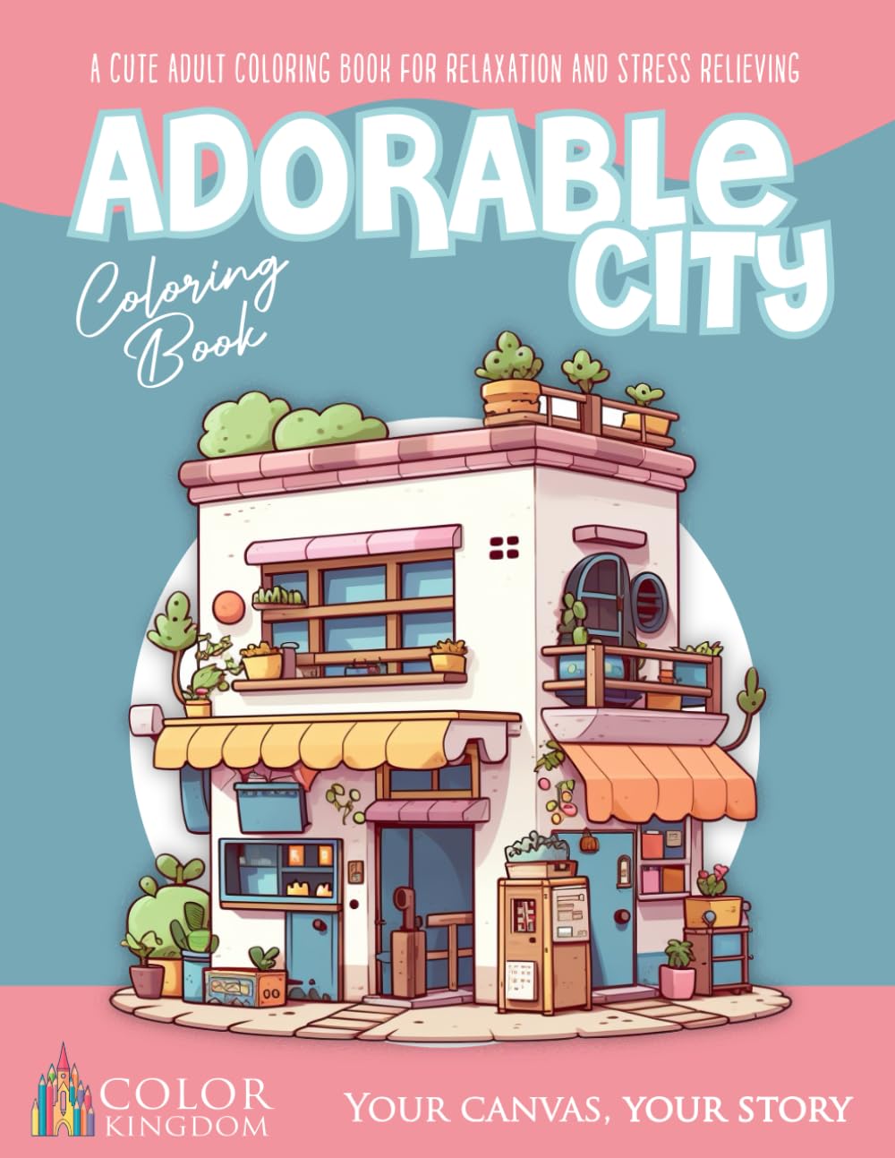 Adorable City Coloring Book: Little Kawaii Towns and Adorable Small creatures. A Cute Adults Coloring Book for Relaxation and Stress Relieving