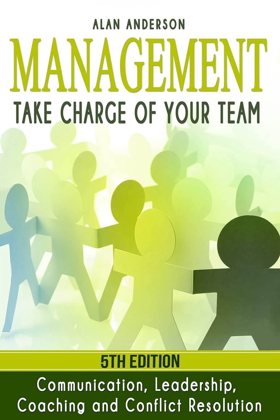 Management: Take Charge of Your Team: Communication, Leadership, Coaching and Conflict Resolution Paperback – October 28, 2015