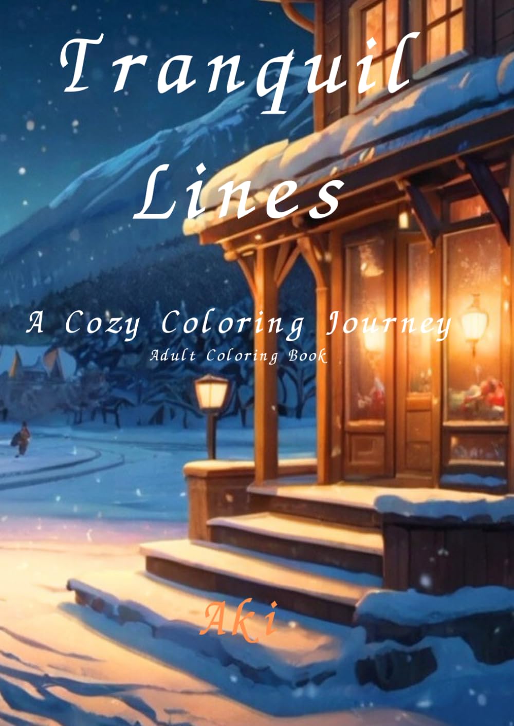 Tranquil Lines: A Cozy Coloring Journey:Adult Coloring Book