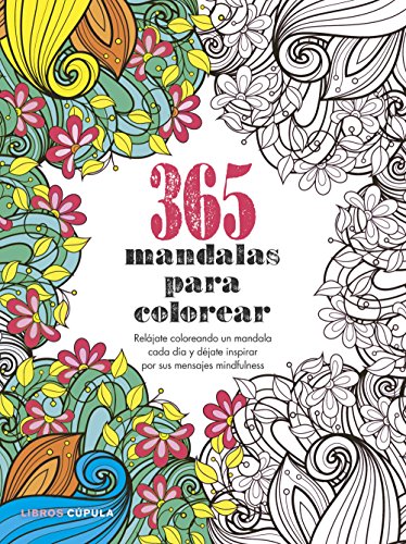 365 mandalas para colorear: Relájate coloreando un mandala cada día y déjate inspirar por sus mensajes mindfulness (Manualidades)
