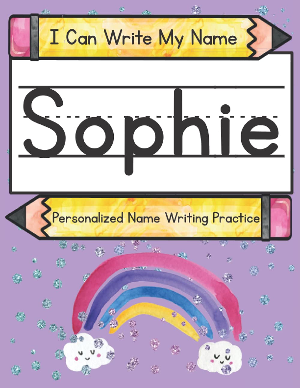 I Can Write My Name: Sophie: Personalized Name Writing Practice