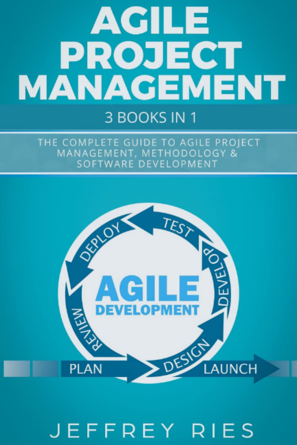 Agile Project Management: 3 Books in 1: The Complete Guide to Agile Project Management, Methodology & Software Development (Lean Methodology) Paperback – 28 Sept. 2022