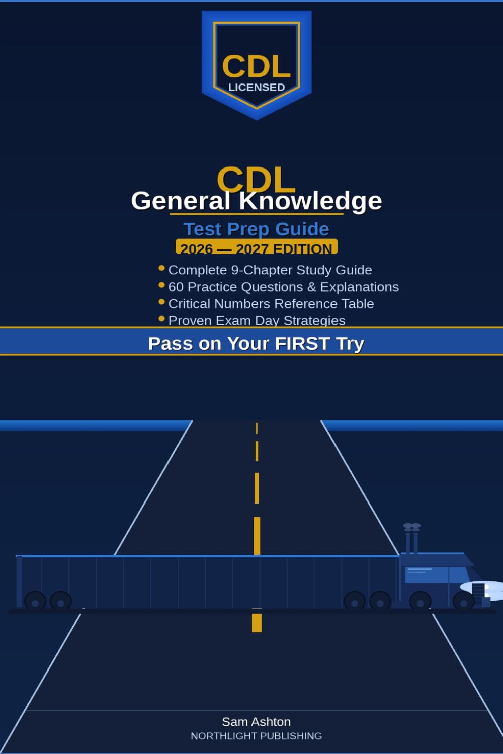 CDL General Knowledge Test Prep Guide 2026-2027: Pass the Written Exam on Your First Try with 60 Practice Questions and Proven Strategies