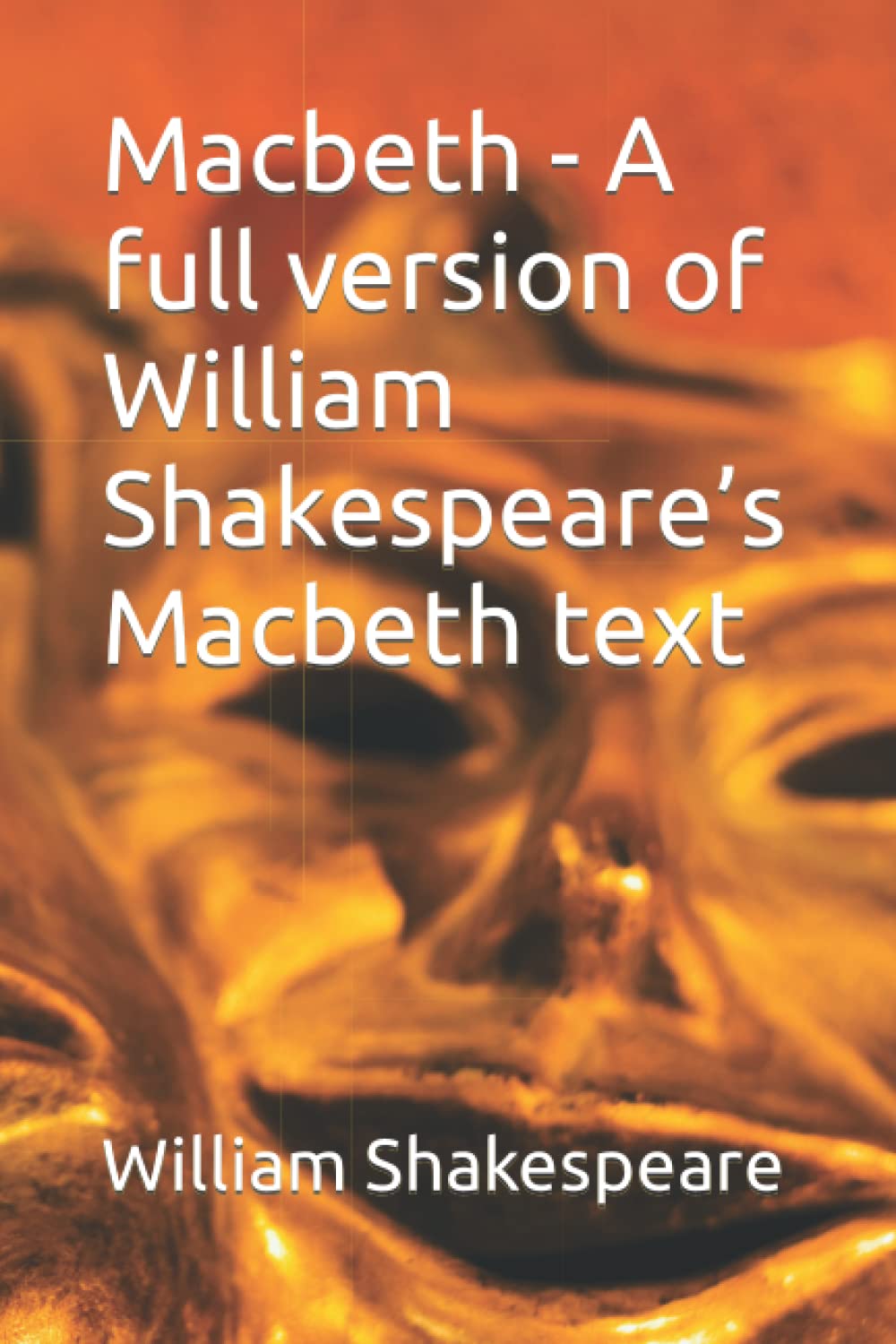 Macbeth - A full version of William Shakespeare’s Macbeth text