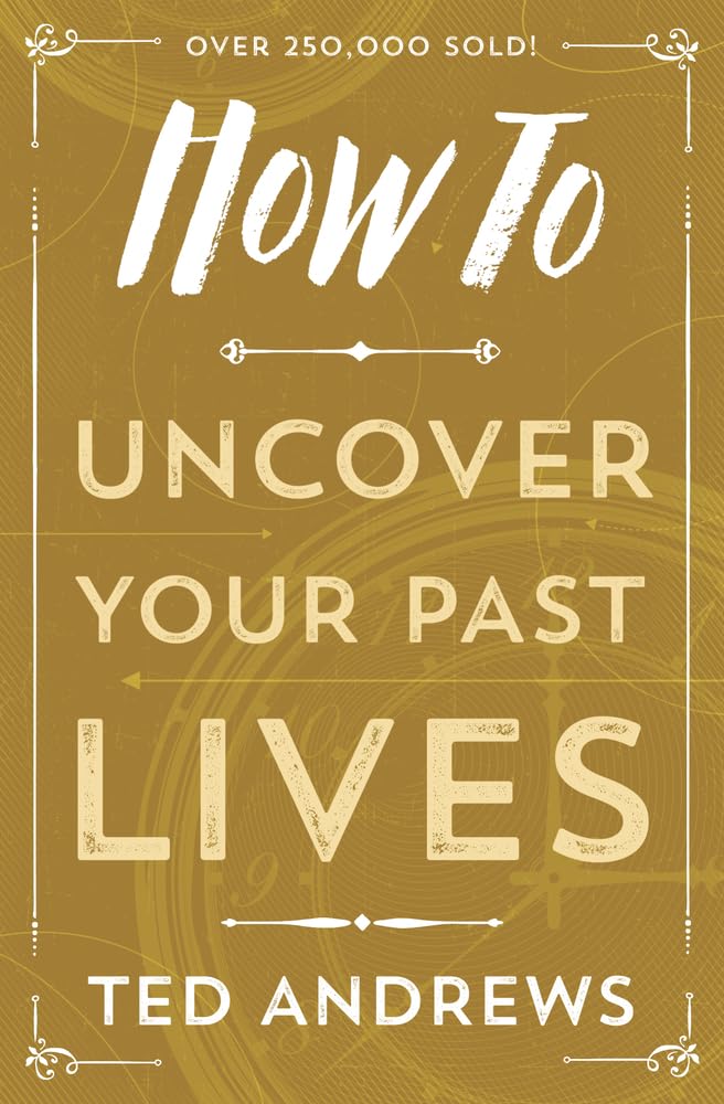 How To Uncover Your Past Lives (How To Series, 7)