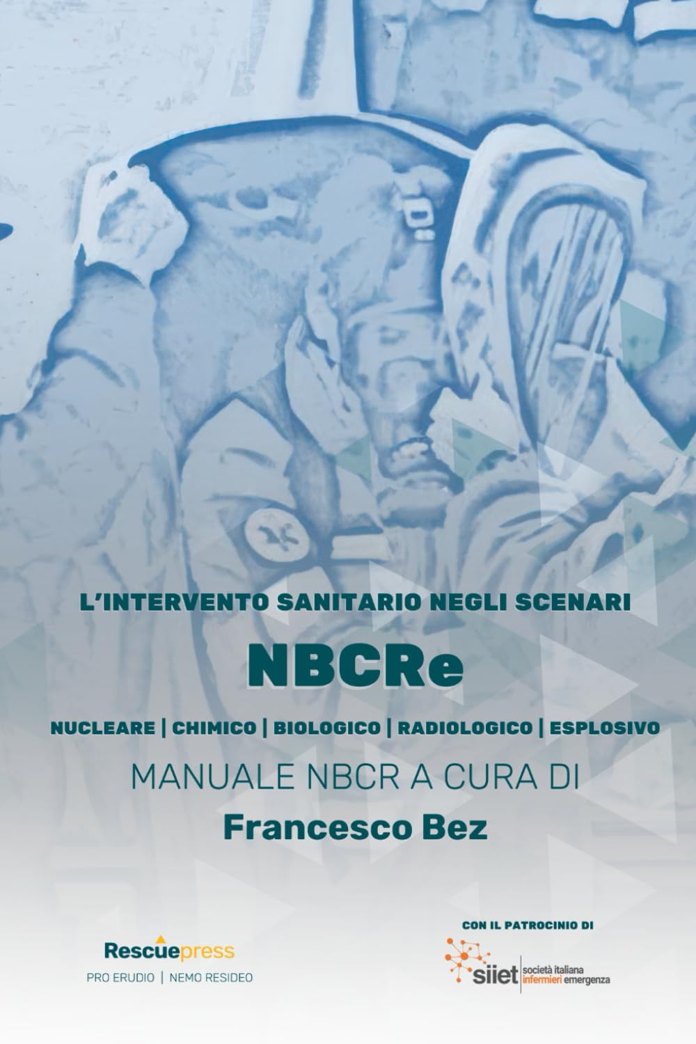 L'intervento sanitario negli scenari NBCRe: NUCLEARE | CHIMICO | BIOLOGICO | RADIOLOGICO | ESPLOSIVO
