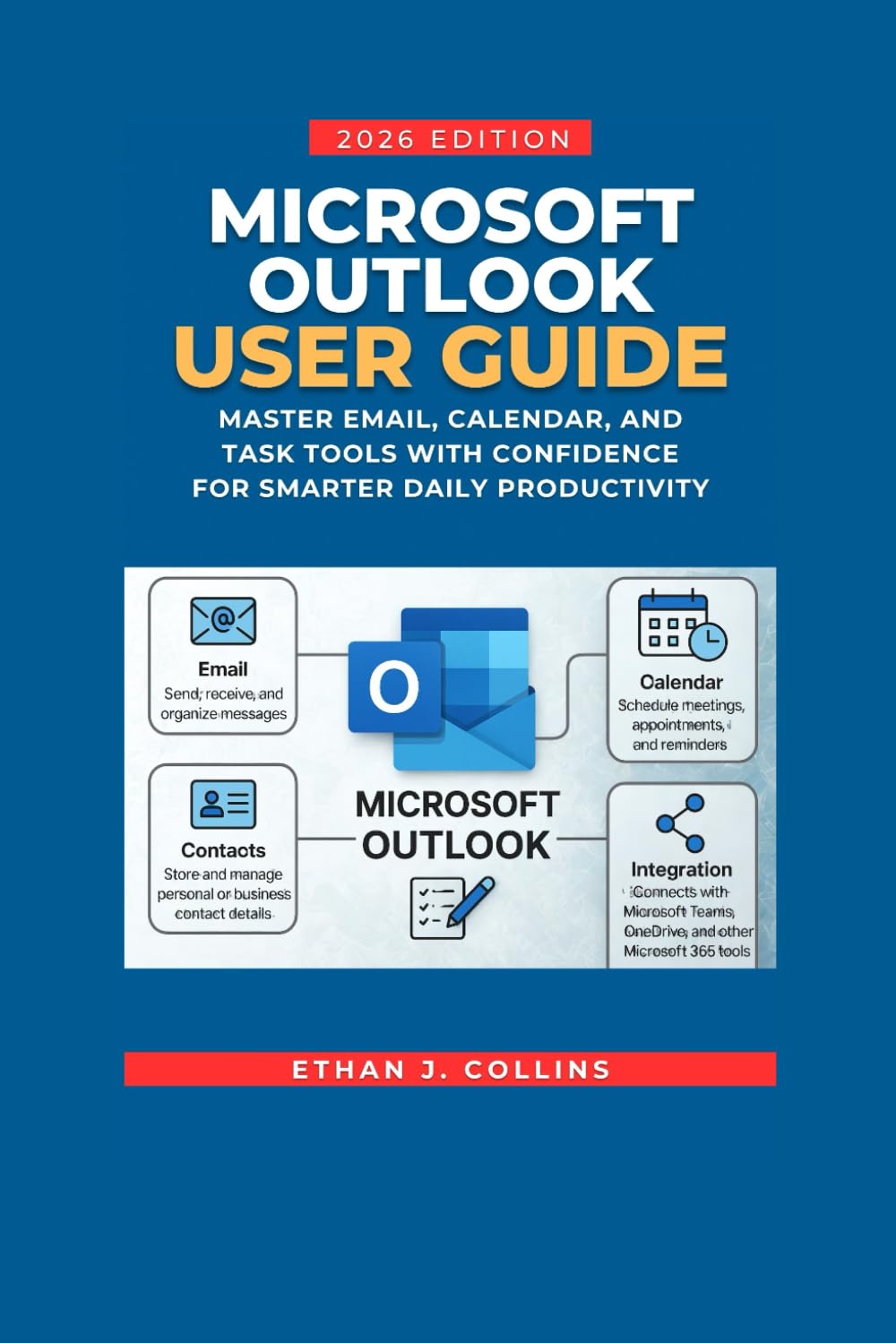 Microsoft Outlook User Guide 2026 Edition: Master Email, Calendar, and Task Tools with Confidence for Smarter Daily Productivity