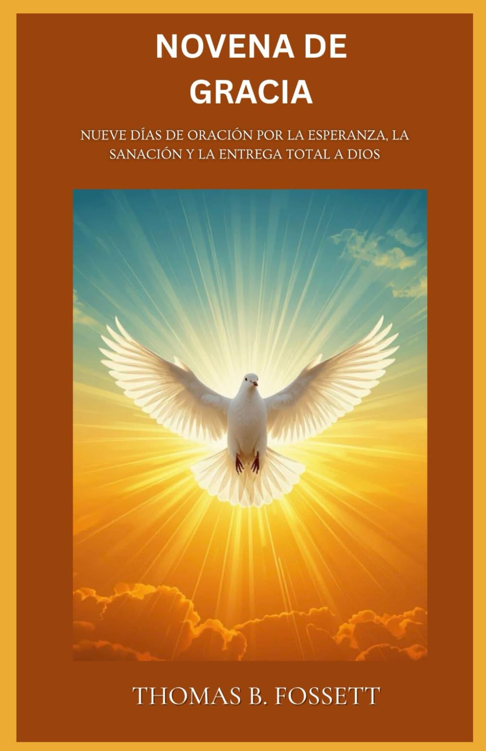 NOVENA DE GRACIA: Nueve días de oración por la esperanza, la sanación y la entrega total a Dios