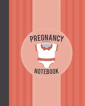Pregnancy Notebook A Baby Pregnancy Memory Book - Weekly Pregnancy Journal For Moms Pregnancy Organizer