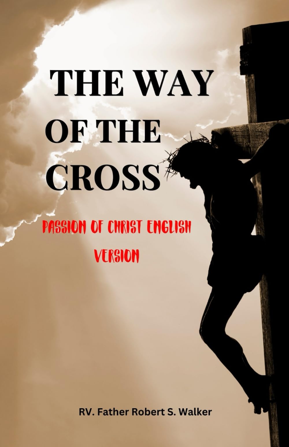 THE WAY OF THE CROSS: Passion Of Christ English Version (Catholic Prayer Books)