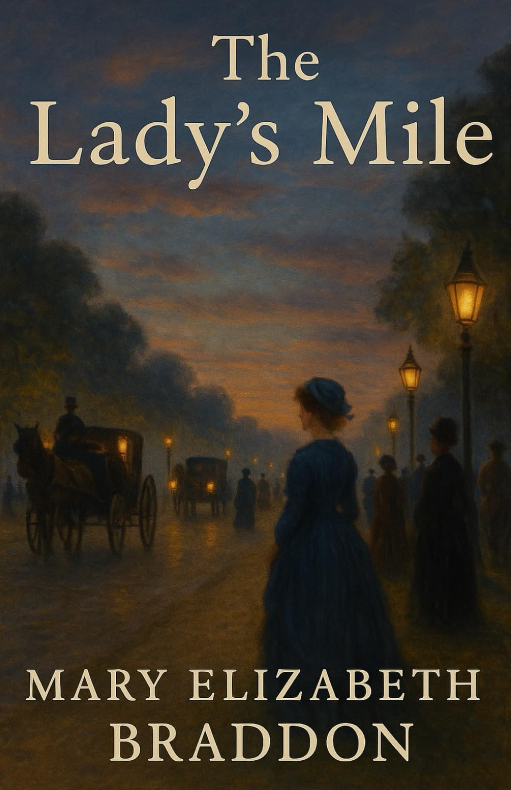 The Lady’s Mile: A Victorian Sensation Novel of Secrets, Scandal, and Romance with Historical Annotation
