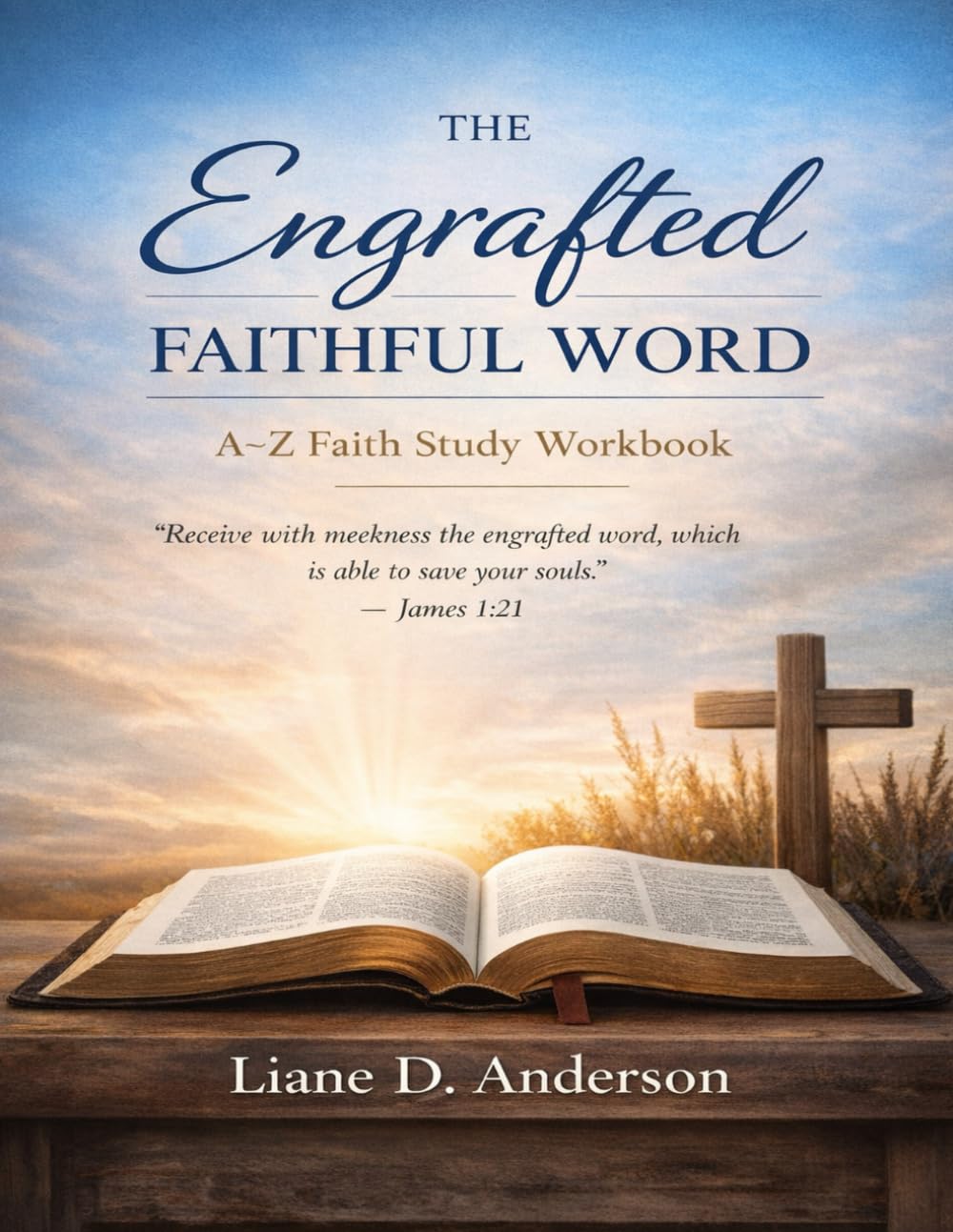 Engrafted Faithful Word: A-Z Faith Study Workbook