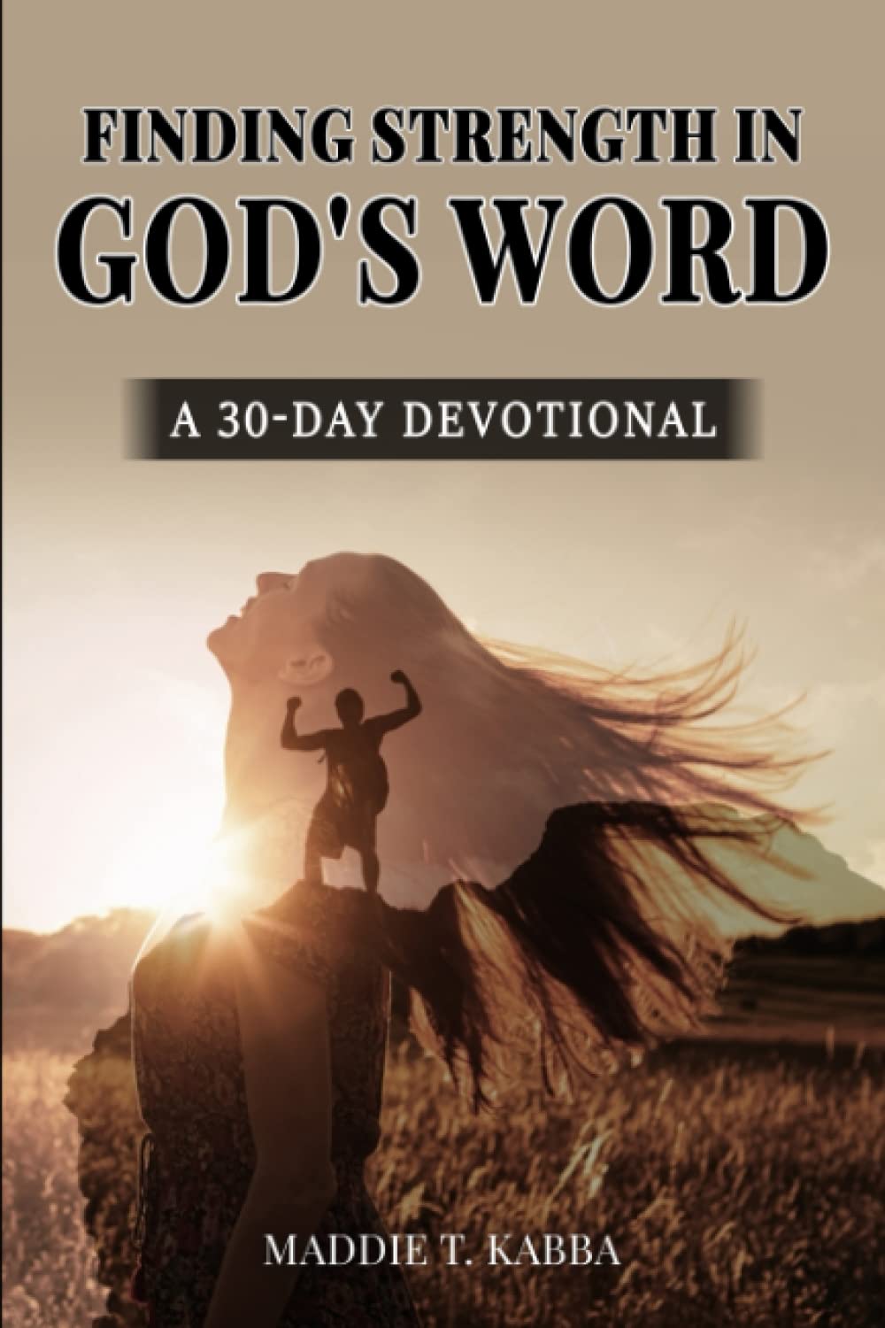 Finding Strength In God's Word: A 30 Day Devotional