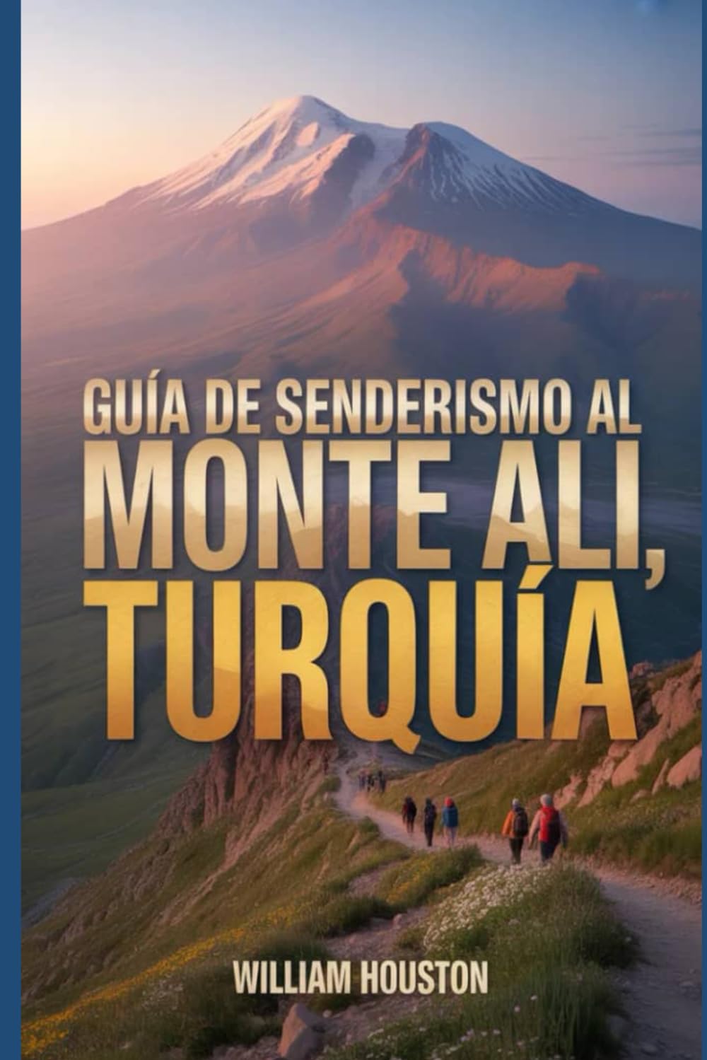 Guía de senderismo al Monte Ali, Turquía: Un manual para una experiencia de senderismo gratificante. (Mis aventuras de senderismo favoritas)